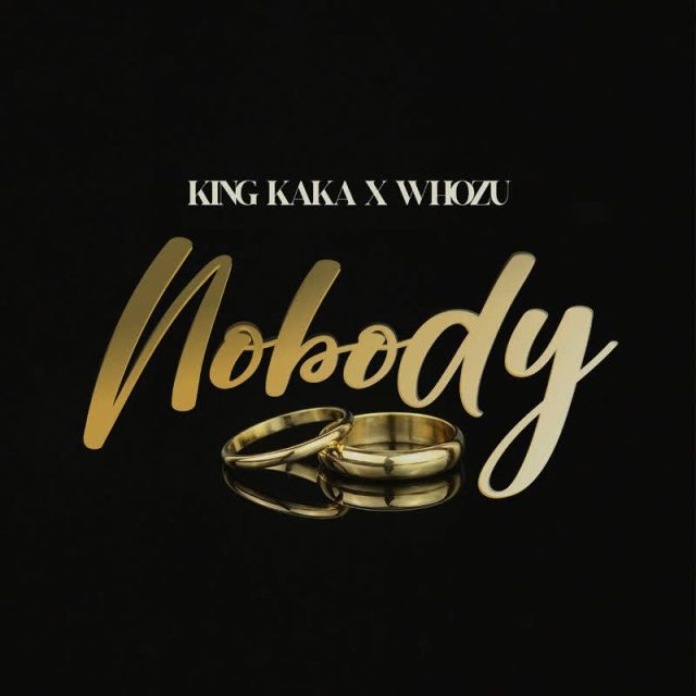 King Kaka Ft. WHOZU Nobody 640x640 3