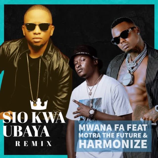 SIO KWA UBAYA REMIX Mwana Fa Feat Motra The Future X Harmonize 640x640 5